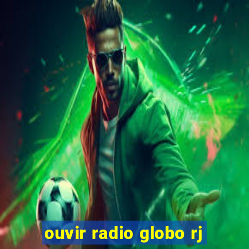 ouvir radio globo rj